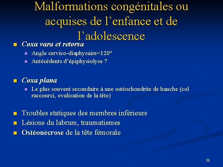 n Malformations congénitales ou acquises de l’enfance et de l’adolescence Coxa vara et retorsa