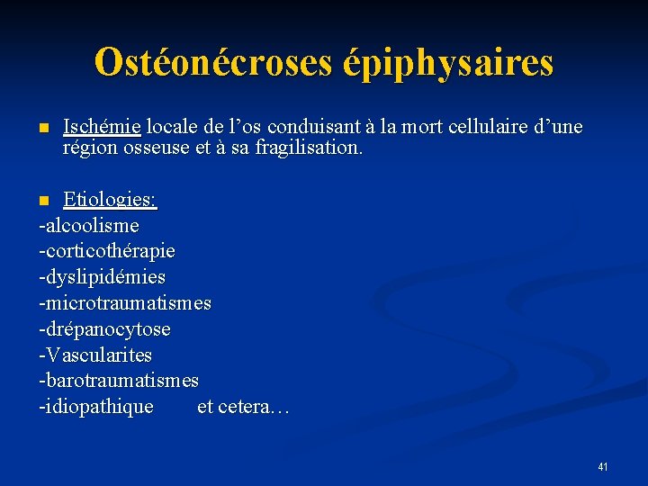 Ostéonécroses épiphysaires n Ischémie locale de l’os conduisant à la mort cellulaire d’une région