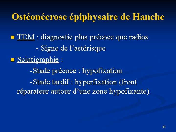 Ostéonécrose épiphysaire de Hanche TDM : diagnostic plus précoce que radios - Signe de