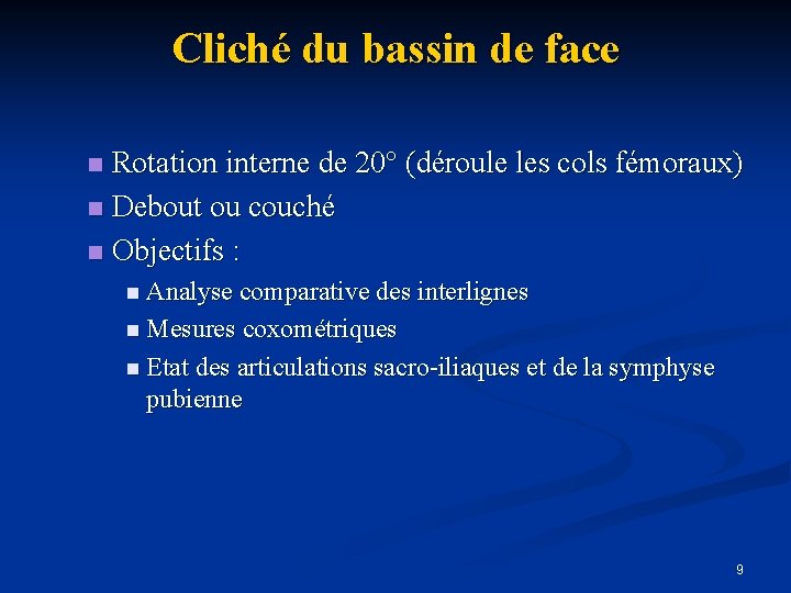 Cliché du bassin de face Rotation interne de 20° (déroule les cols fémoraux) n