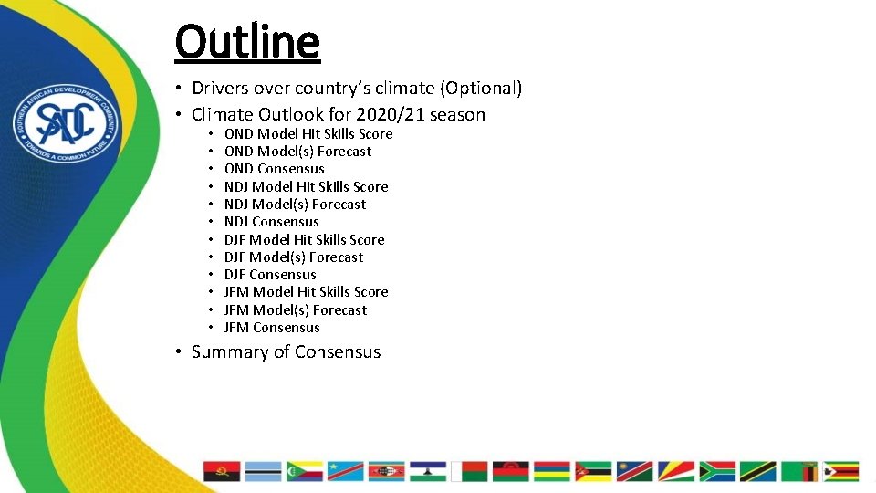 Outline • Drivers over country’s climate (Optional) • Climate Outlook for 2020/21 season •