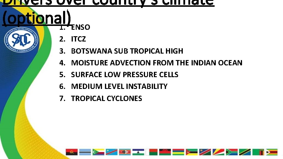 Drivers over country’s climate (optional) 1. ENSO 2. 3. 4. 5. 6. 7. ITCZ