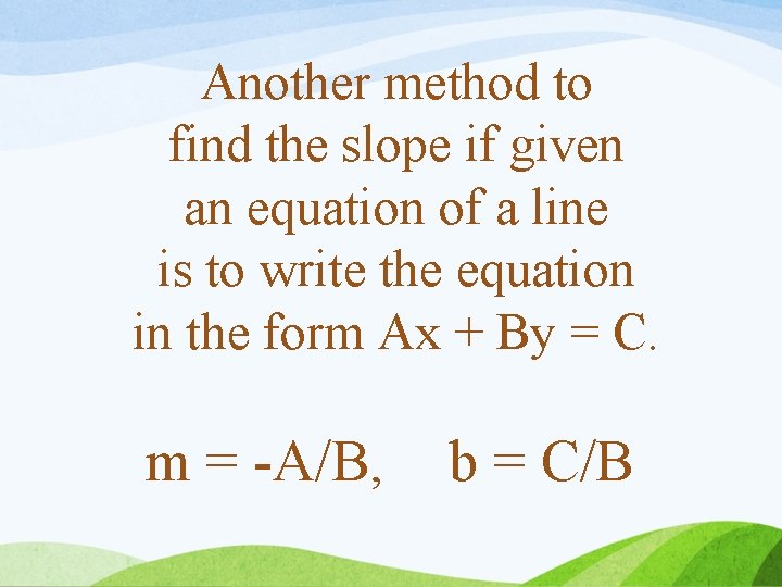 Another method to find the slope if given an equation of a line is