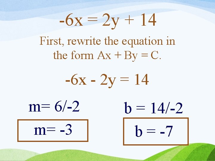 -6 x = 2 y + 14 First, rewrite the equation in the form