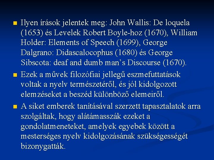 n n n Ilyen írások jelentek meg: John Wallis: De loquela (1653) és Levelek