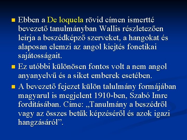 Ebben a De loquela rövid címen ismertté bevezető tanulmányban Wallis részletezően leírja a beszédképző