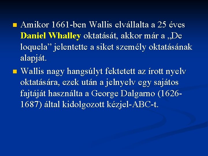 Amikor 1661 ben Wallis elvállalta a 25 éves Daniel Whalley oktatását, akkor már a