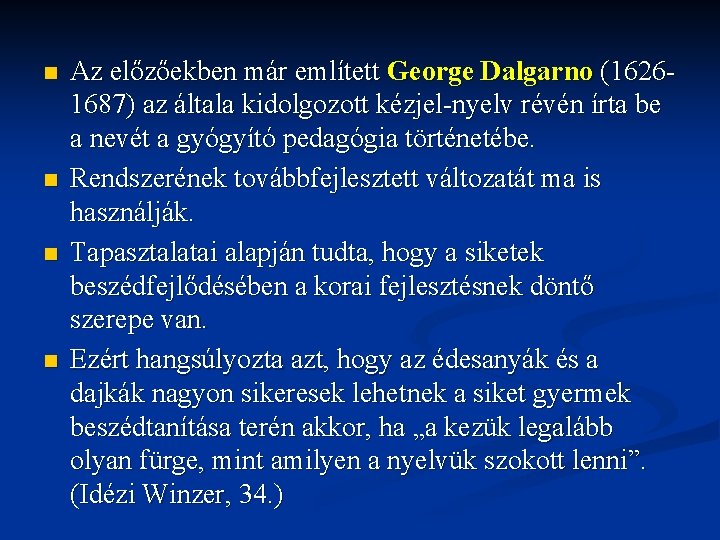 n n Az előzőekben már említett George Dalgarno (1626 1687) az általa kidolgozott kézjel