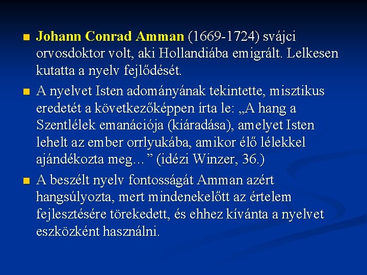 n n n Johann Conrad Amman (1669 1724) svájci orvosdoktor volt, aki Hollandiába emigrált.