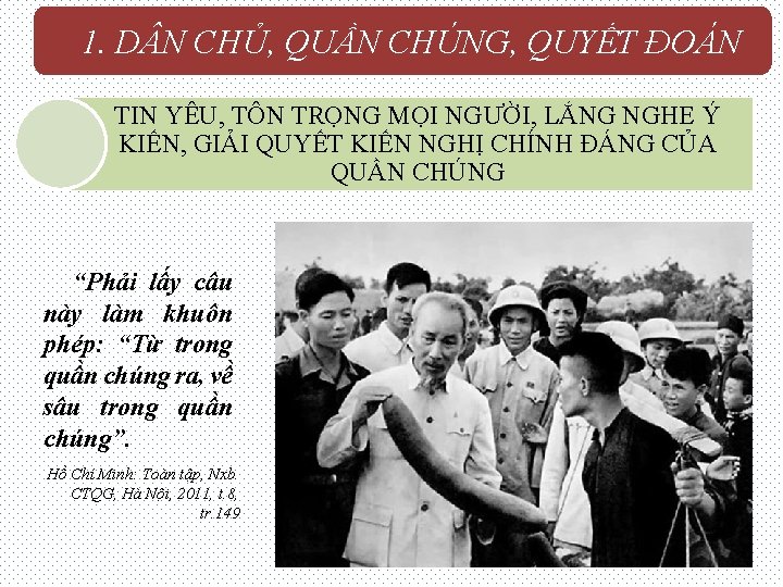 1. D N CHỦ, QUẦN CHÚNG, QUYẾT ĐOÁN TIN YÊU, TÔN TRỌNG MỌI NGƯỜI,