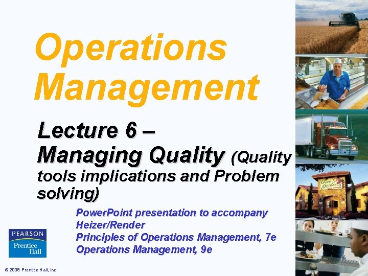 Operations Management Lecture 6 – Managing Quality (Quality tools implications and Problem solving) Power.