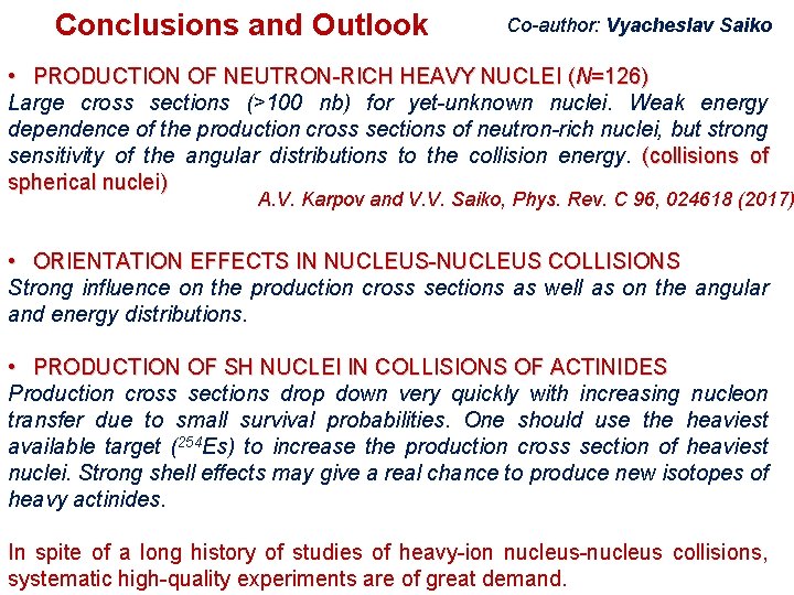 Conclusions and Outlook Co-author: Vyacheslav Saiko • PRODUCTION OF NEUTRON-RICH HEAVY NUCLEI (N=126) Large