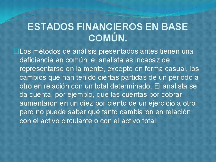 ESTADOS FINANCIEROS EN BASE COMÚN. �Los métodos de análisis presentados antes tienen una deficiencia