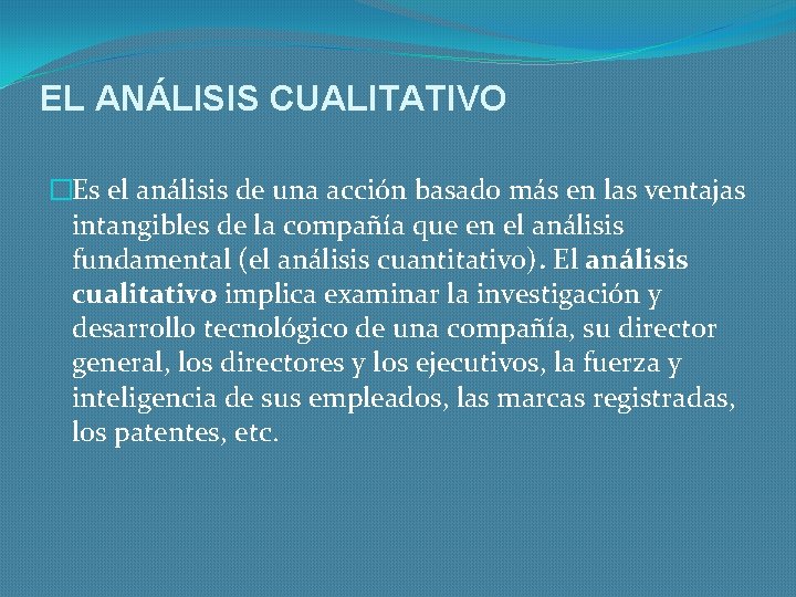 EL ANÁLISIS CUALITATIVO �Es el análisis de una acción basado más en las ventajas