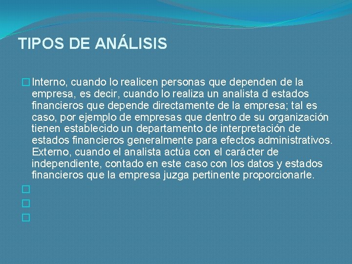 TIPOS DE ANÁLISIS �Interno, cuando lo realicen personas que dependen de la empresa, es