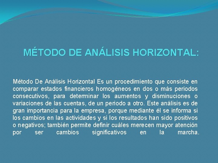 MÉTODO DE ANÁLISIS HORIZONTAL: Método De Análisis Horizontal Es un procedimiento que consiste en