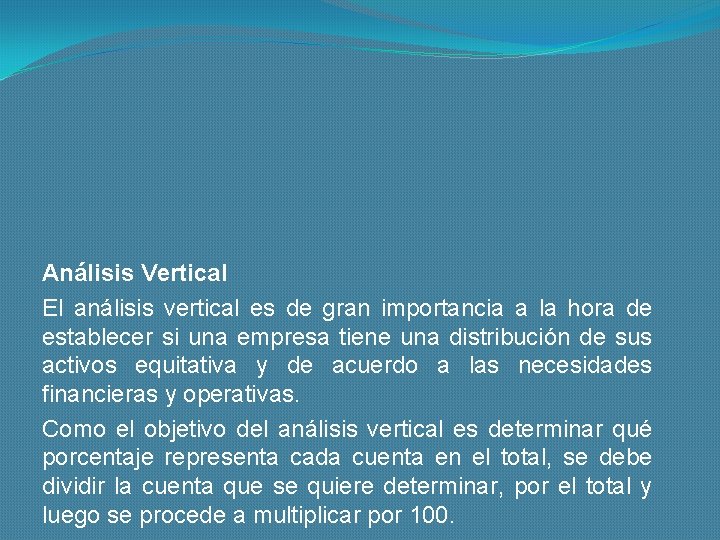 Análisis Vertical El análisis vertical es de gran importancia a la hora de establecer