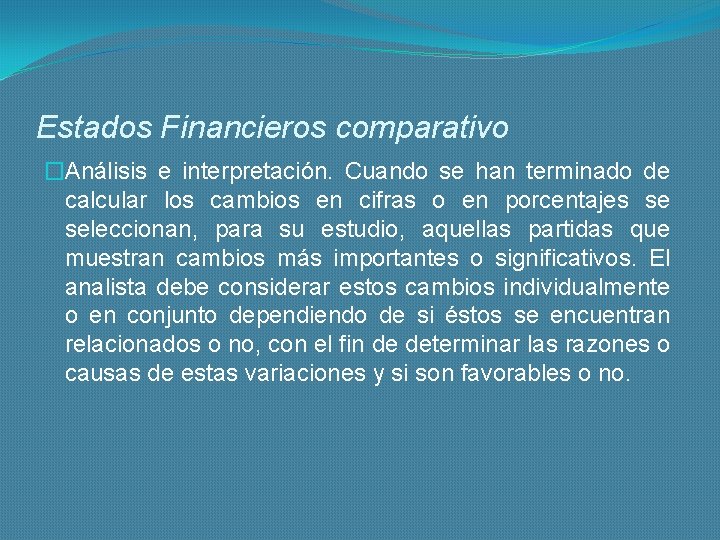 Estados Financieros comparativo �Análisis e interpretación. Cuando se han terminado de calcular los cambios