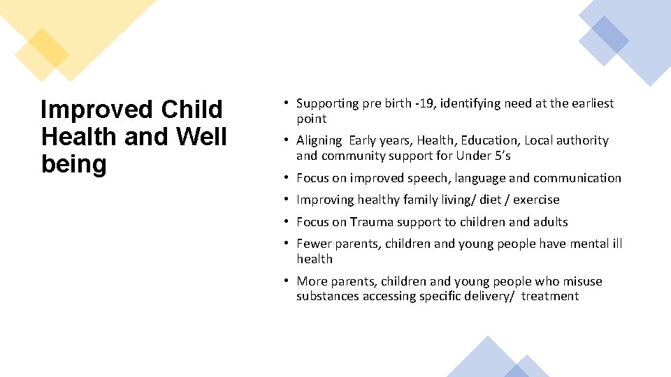 Improved Child Health and Well being • Supporting pre birth -19, identifying need at