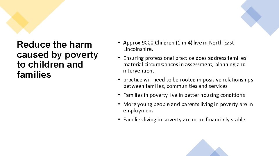 Reduce the harm caused by poverty to children and families • Approx 9000 Children