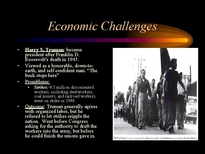 Economic Challenges • • • Harry S. Truman: became president after Franklin D. Roosevelt's