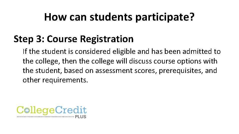 How can students participate? Step 3: Course Registration If the student is considered eligible