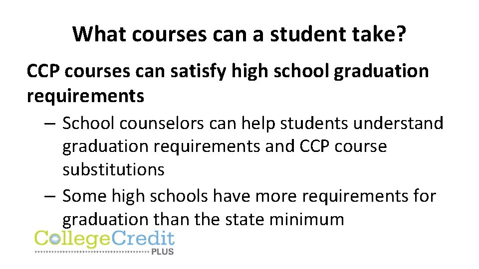 What courses can a student take? CCP courses can satisfy high school graduation requirements