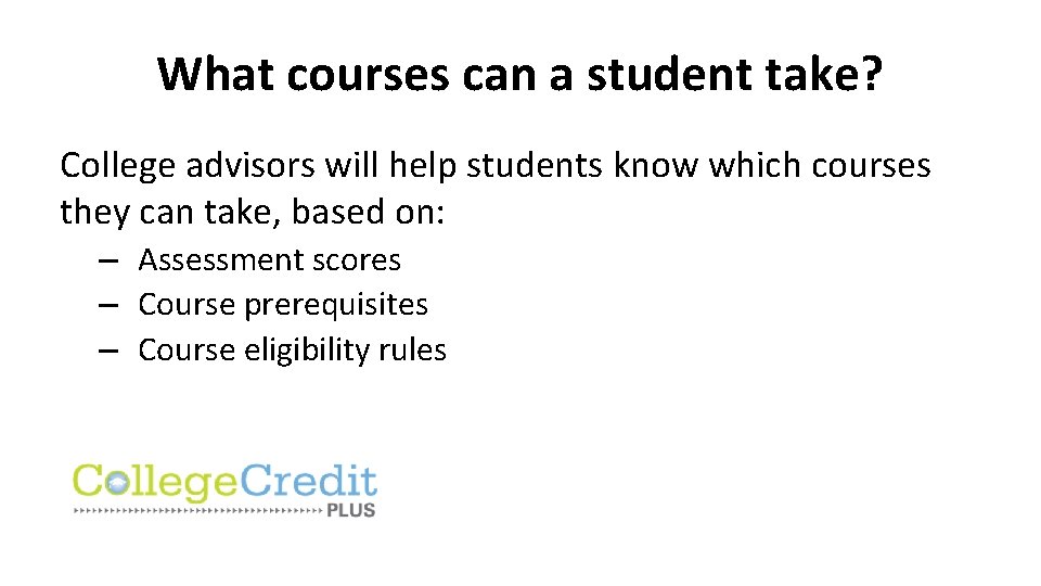 What courses can a student take? College advisors will help students know which courses