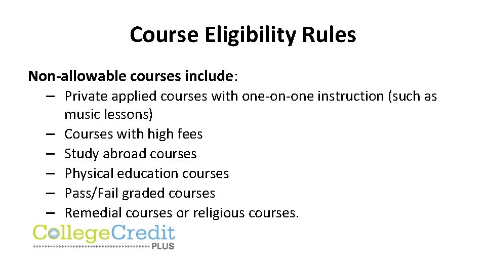Course Eligibility Rules Non-allowable courses include: – Private applied courses with one-on-one instruction (such