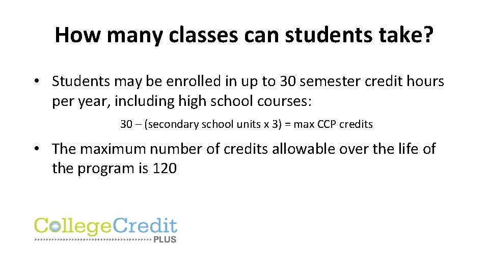 How many classes can students take? • Students may be enrolled in up to