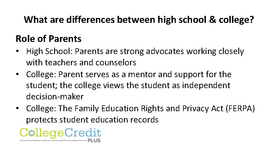 What are differences between high school & college? Role of Parents • High School: