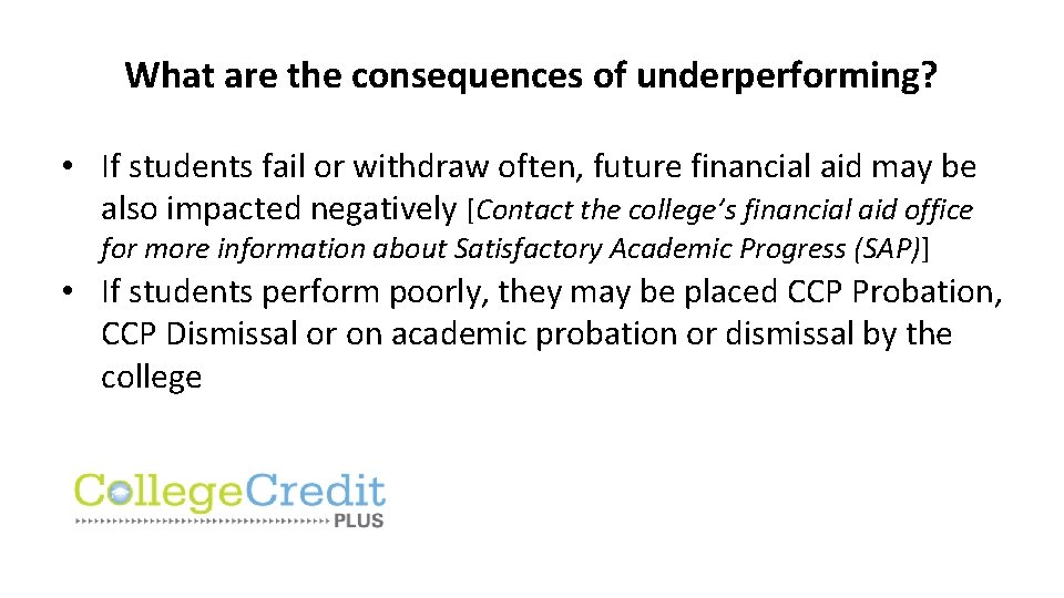 What are the consequences of underperforming? • If students fail or withdraw often, future