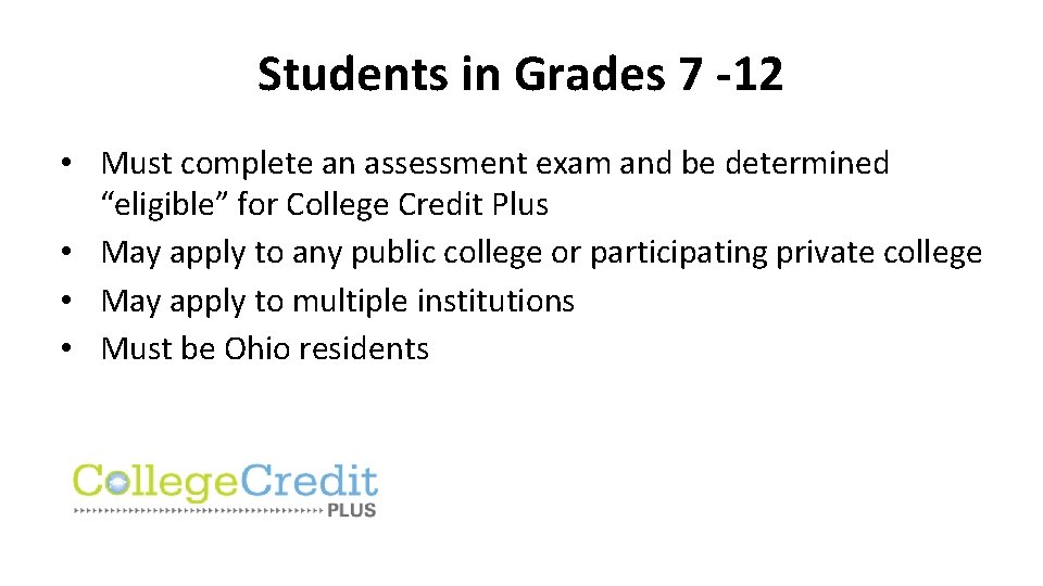 Students in Grades 7 -12 • Must complete an assessment exam and be determined