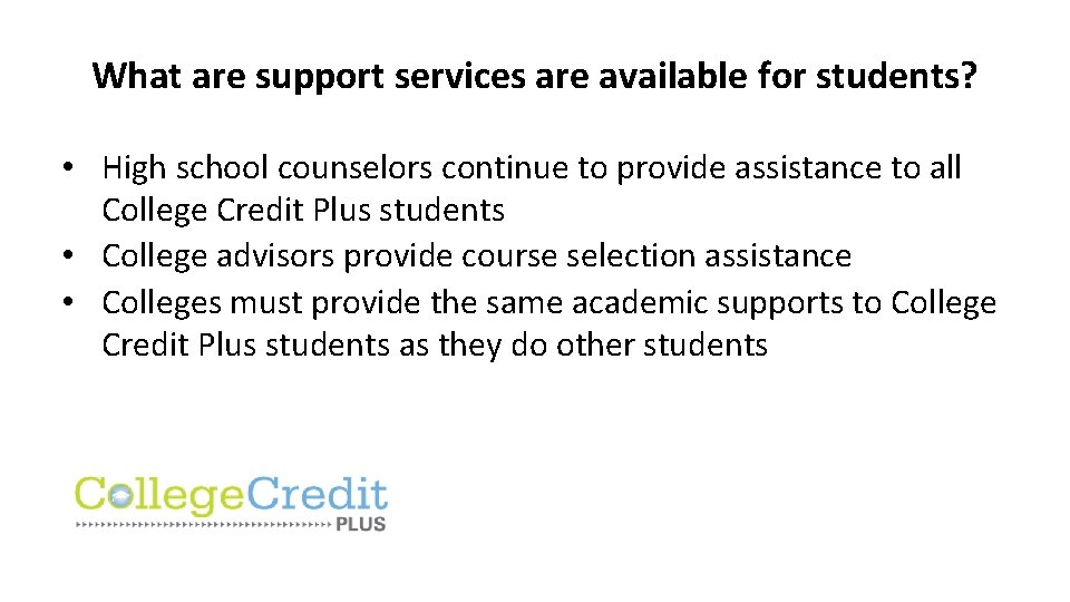 What are support services are available for students? • High school counselors continue to