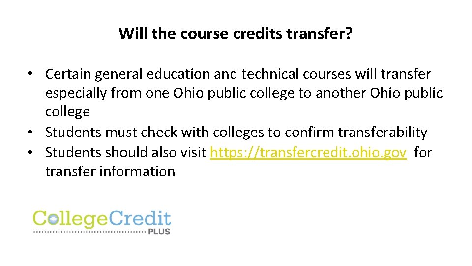 Will the course credits transfer? • Certain general education and technical courses will transfer