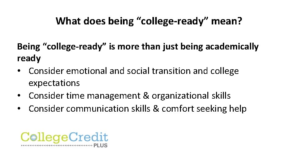 What does being “college-ready” mean? Being “college-ready” is more than just being academically ready