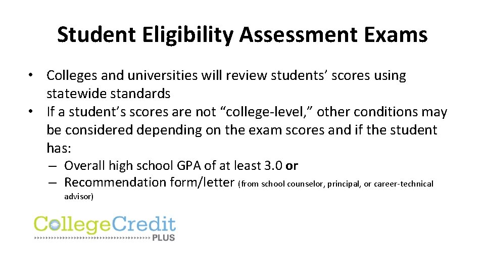 Student Eligibility Assessment Exams • Colleges and universities will review students’ scores using statewide