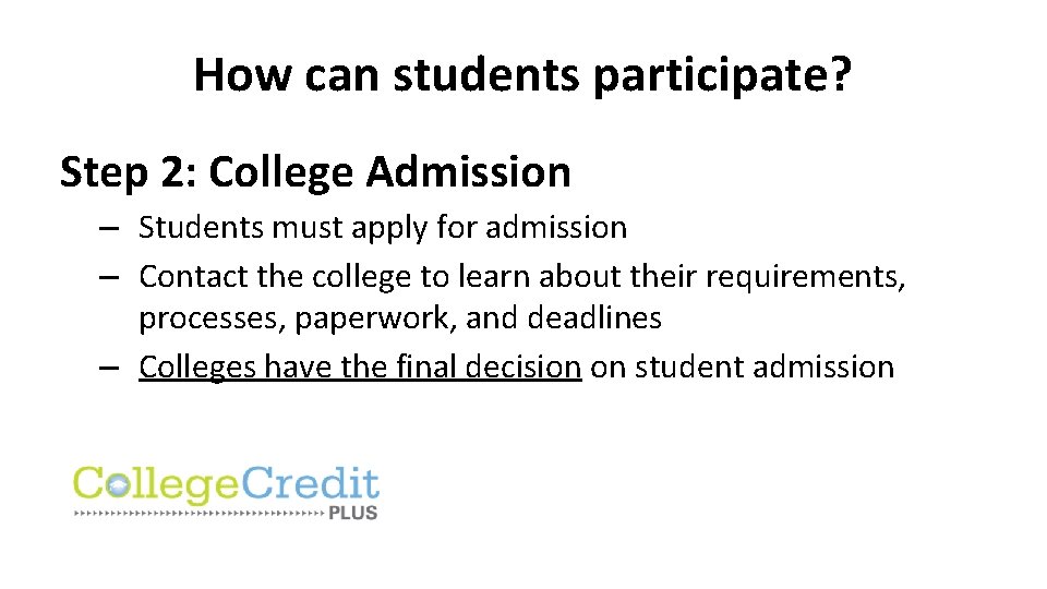 How can students participate? Step 2: College Admission – Students must apply for admission