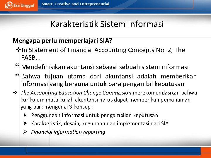Karakteristik Sistem Informasi Mengapa perlu memperlajari SIA? v. In Statement of Financial Accounting Concepts