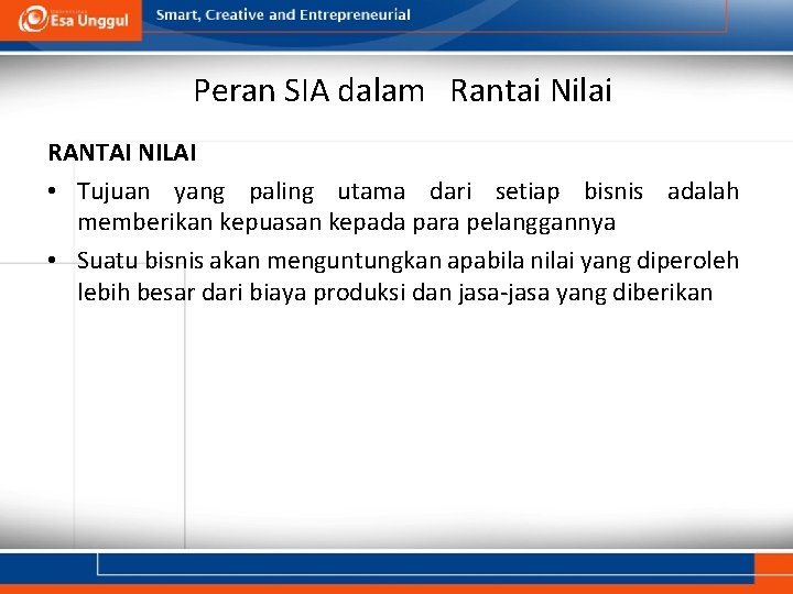 Peran SIA dalam Rantai Nilai RANTAI NILAI • Tujuan yang paling utama dari setiap