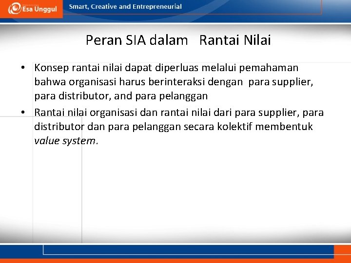 Peran SIA dalam Rantai Nilai • Konsep rantai nilai dapat diperluas melalui pemahaman bahwa