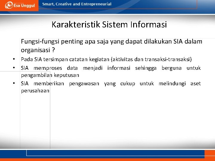 Karakteristik Sistem Informasi Fungsi-fungsi penting apa saja yang dapat dilakukan SIA dalam organisasi ?