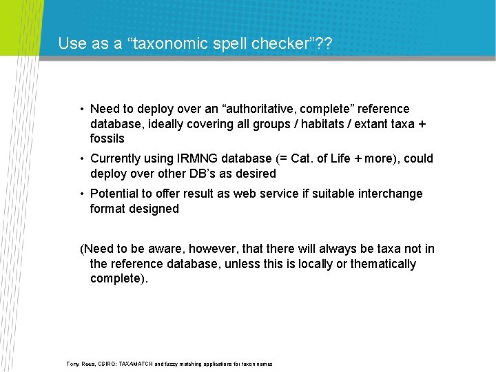 Use as a “taxonomic spell checker”? ? • Need to deploy over an “authoritative, Use as a “taxonomic spell checker”? ? • Need to deploy over an “authoritative,