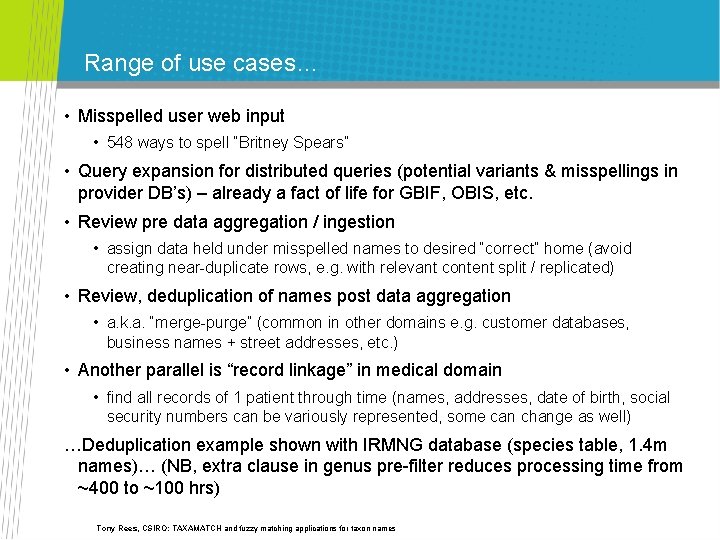Range of use cases… • Misspelled user web input • 548 ways to spell Range of use cases… • Misspelled user web input • 548 ways to spell