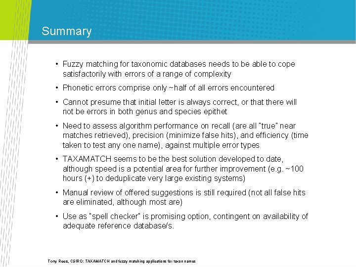 Summary • Fuzzy matching for taxonomic databases needs to be able to cope satisfactorily Summary • Fuzzy matching for taxonomic databases needs to be able to cope satisfactorily