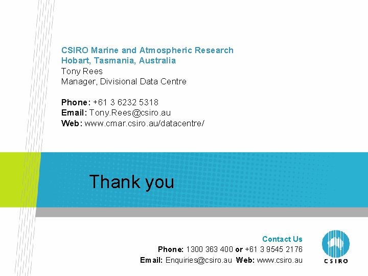 CSIRO Marine and Atmospheric Research Hobart, Tasmania, Australia Tony Rees Manager, Divisional Data Centre CSIRO Marine and Atmospheric Research Hobart, Tasmania, Australia Tony Rees Manager, Divisional Data Centre