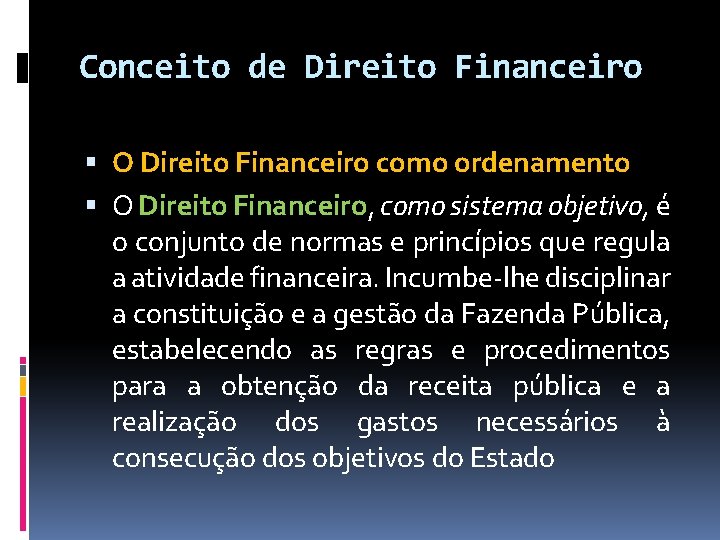 Conceito de Direito Financeiro O Direito Financeiro como ordenamento O Direito Financeiro, como sistema