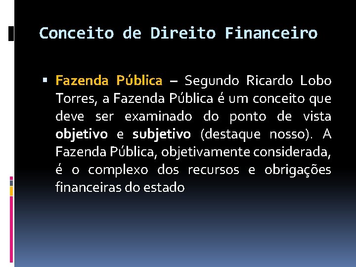 Conceito de Direito Financeiro Fazenda Pública – Segundo Ricardo Lobo Torres, a Fazenda Pública