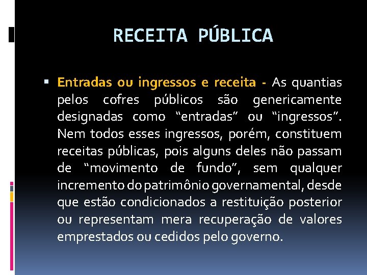 RECEITA PÚBLICA Entradas ou ingressos e receita - As quantias pelos cofres públicos são