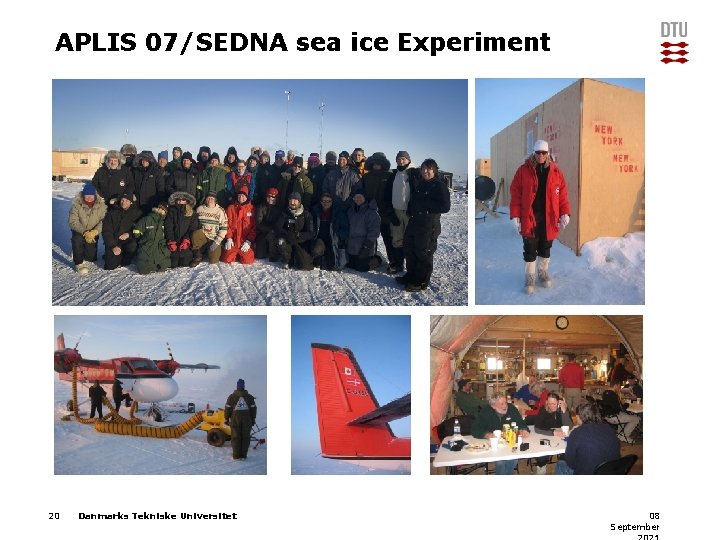 APLIS 07/SEDNA sea ice Experiment 20 Danmarks Tekniske Universitet 08 September 